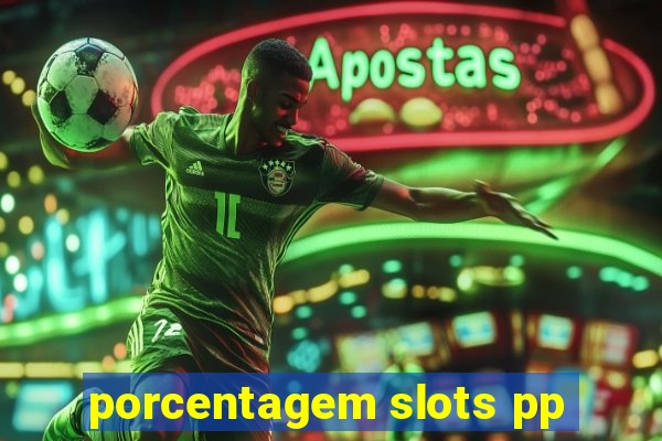 porcentagem slots pp